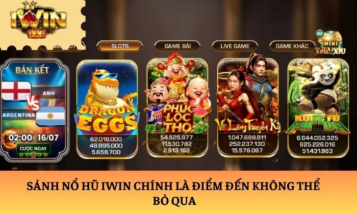 Sảnh Nổ hũ iWin chính là điểm đến không thể bỏ qua