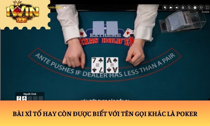 Bài Xì tố hay còn được biết với tên gọi khác là Poker